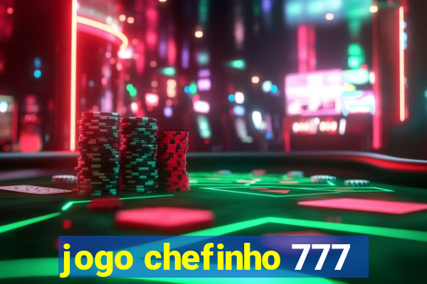 jogo chefinho 777